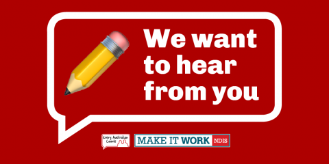 "We want to hear from you" in a speech bubble with a pencil below, and the EAC logo with NDIS Make it Work on a red background