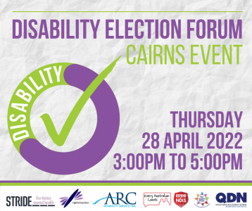 Disability Election Forum Cairns Event. Thursday 28 April 2022 3-5pm