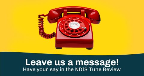 A red rotary phone on a yellow background. Text says Leave a message! Have your say in the NDIS Tune Review